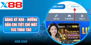 Đăng Ký X88 - Hướng Dẫn Chi Tiết Chỉ Mất 15S Thao Tác